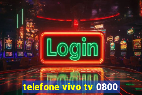 telefone vivo tv 0800